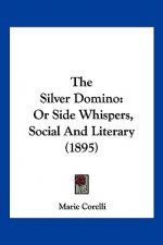 The Silver Domino: Or Side Whispers, Social And Literary (1895)