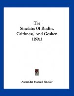 The Sinclairs Of Roslin, Caithness, And Goshen (1901)