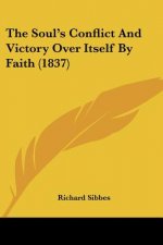 The Soul's Conflict And Victory Over Itself By Faith (1837)