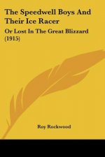 The Speedwell Boys And Their Ice Racer: Or Lost In The Great Blizzard (1915)