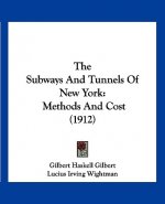 The Subways And Tunnels Of New York: Methods And Cost (1912)