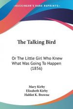 The Talking Bird: Or The Little Girl Who Knew What Was Going To Happen (1856)
