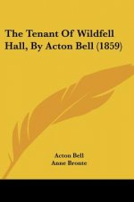 The Tenant Of Wildfell Hall, By Acton Bell (1859)