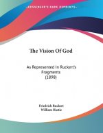 The Vision Of God: As Represented In Ruckert's Fragments (1898)
