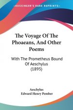 The Voyage Of The Phoaeans, And Other Poems: With The Prometheus Bound Of Aeschylus (1895)