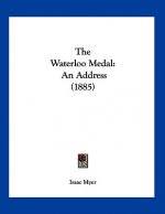 The Waterloo Medal: An Address (1885)