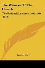 The Witness Of The Church: The Paddock Lectures, 1915-1916 (1916)