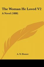 The Woman He Loved V2: A Novel (1888)