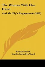 The Woman With One Hand: And Mr. Ely's Engagement (1899)