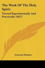 The Work Of The Holy Spirit: Viewed Experimentally And Practically (1857)