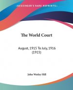 The World Court: August, 1915 To July, 1916 (1915)