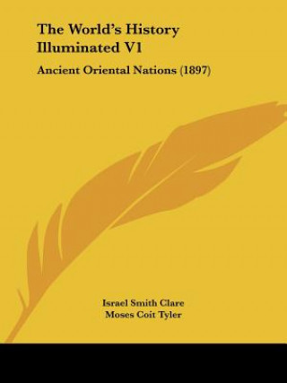 The World's History Illuminated V1: Ancient Oriental Nations (1897)