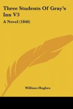 Three Students Of Gray's Inn V3: A Novel (1846)