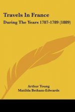 Travels In France: During The Years 1787-1789 (1889)