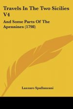 Travels In The Two Sicilies V4: And Some Parts Of The Apennines (1798)