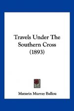 Travels Under The Southern Cross (1893)