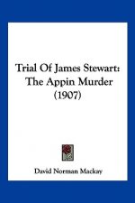 Trial Of James Stewart: The Appin Murder (1907)