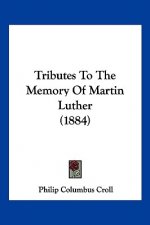 Tributes To The Memory Of Martin Luther (1884)