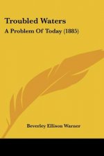 Troubled Waters: A Problem Of Today (1885)