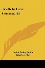 Truth In Love: Sermons (1864)