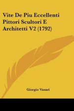 Vite De Piu Eccellenti Pittori Scultori E Architetti V2 (1792)