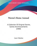 Warne's Home Annual: A Collection Of Original Stories, Games And Amusements (1868)