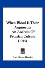 When Blood Is Their Argument: An Analysis Of Prussian Culture (1915)