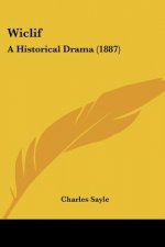 Wiclif: A Historical Drama (1887)