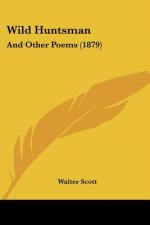 Wild Huntsman: And Other Poems (1879)