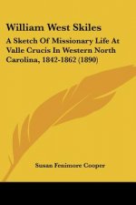 William West Skiles: A Sketch Of Missionary Life At Valle Crucis In Western North Carolina, 1842-1862 (1890)