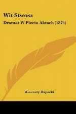Wit Stwosz: Dramat W Pieciu Aktach (1874)