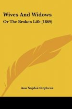 Wives And Widows: Or The Broken Life (1869)