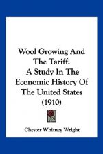 Wool Growing And The Tariff: A Study In The Economic History Of The United States (1910)
