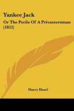 Yankee Jack: Or The Perils Of A Privateersman (1852)