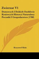Zwierzat V1: Domowych I Dzikich Osobliwie Kraiowych Historyi Naturalney Poczatki I Gospodarstwo (1780)