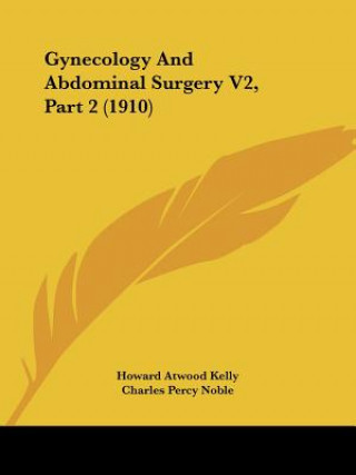 Gynecology And Abdominal Surgery V2, Part 2 (1910)