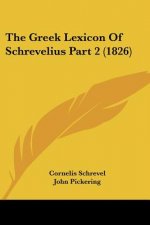 The Greek Lexicon Of Schrevelius Part 2 (1826)