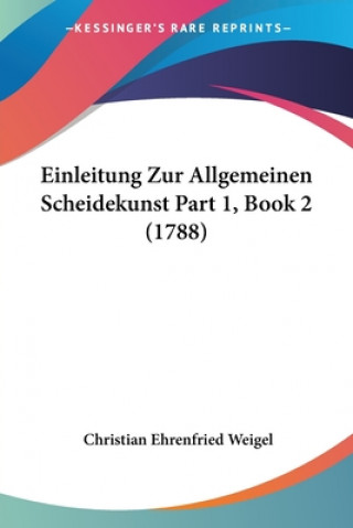 Einleitung Zur Allgemeinen Scheidekunst Part 1, Book 2 (1788)