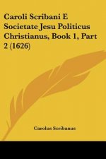 Caroli Scribani E Societate Jesu Politicus Christianus, Book 1, Part 2 (1626)