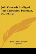 Julii Caesaris Scaligeri Viri Clarissimi Poemata, Part 2 (1591)