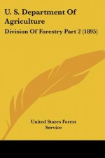 U. S. Department Of Agriculture: Division Of Forestry Part 2 (1895)