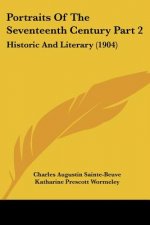 Portraits Of The Seventeenth Century Part 2: Historic And Literary (1904)