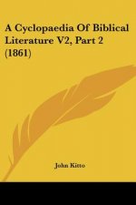 A Cyclopaedia Of Biblical Literature V2, Part 2 (1861)