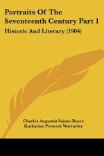 Portraits Of The Seventeenth Century Part 1: Historic And Literary (1904)