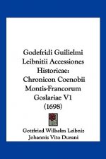 Godefridi Guilielmi Leibnitii Accessiones Historicae: Chronicon Coenobii Montis-Francorum Goslariae V1 (1698)