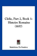Clelie, Part 2, Book 1: Histoire Romaine (1657)