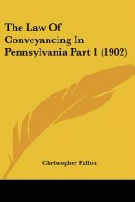 The Law Of Conveyancing In Pennsylvania Part 1 (1902)