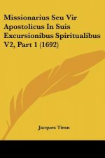 Missionarius Seu Vir Apostolicus In Suis Excursionibus Spiritualibus V2, Part 1 (1692)