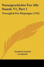 Naturgeschichte Fur Alle Stande V1, Part 1: Vorzuglich Fur Diejenigen (1791)