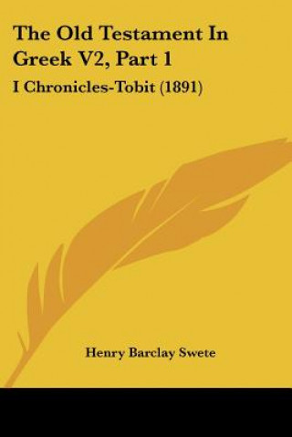 The Old Testament In Greek V2, Part 1: I Chronicles-Tobit (1891)